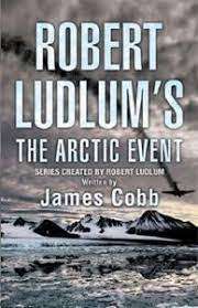 ROBERT LUDLUM - THE ARCTIC EVENT SERIES WRITTEN BY JAMES COBB SOFTBACK