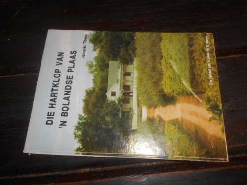 JACQUES THERON - DIE HARTKLOP VAN `N BOLANDSE PLAAS WELLINGTON 1ST ED