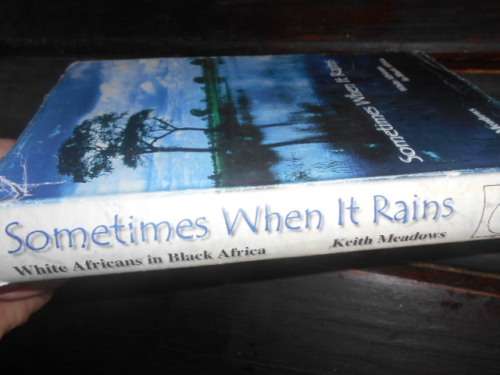 Keith Meadows - Sometimes when it rains - 1st ed in Zimbabwe 2000  illus hardback autographed