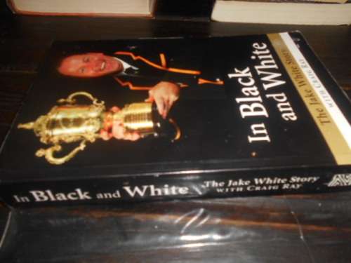 In Black and White - The Jake White Story by Jake White, Craig Ray