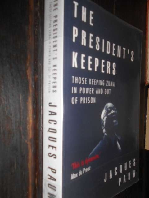 JACQUES PAUW - THE PRESIDENT`S KEEPERS -  2017 Tafelberg softback