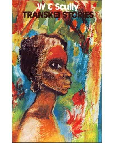 WC SCULLY - TRANSKEI STORIES -  editor Jean Marquard - Africa South Paperbacks 1984