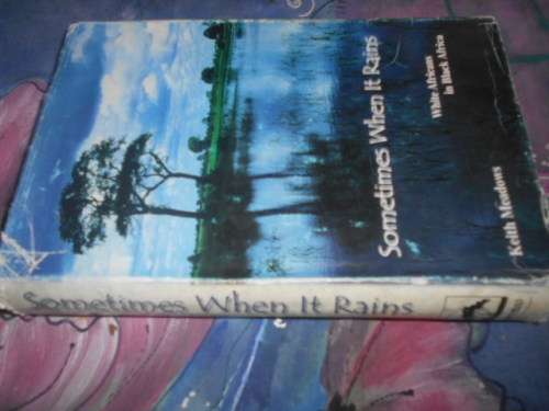 Keith Meadows - Sometimes when it rains - 1st ed in Zimbabwe 2000  illus hardback autographed