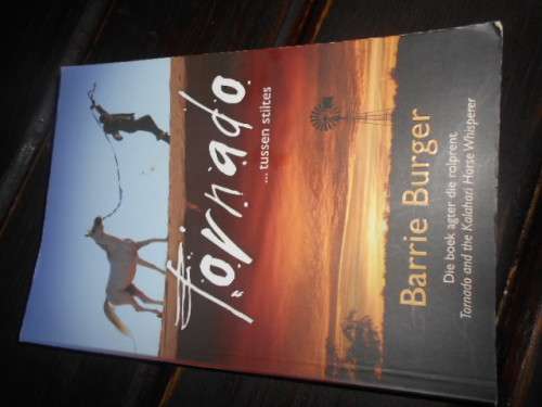 BARRIE KRUGER - TORNADO tussen stiltes (Tornado & Kalahari Horse Whisperer)