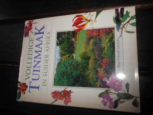 VOLLEDIGE TUINMAAK IN SUIDER-AFRIKA  GEILLUS  1995 1STE ED - WG SHEAT & GERALD SCHOFIELD