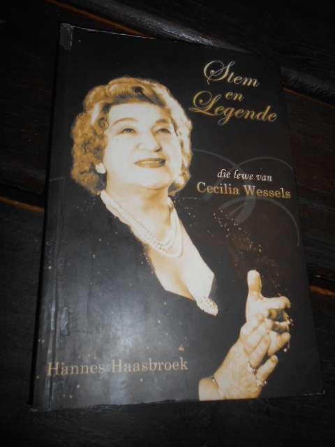 STEM EN LEGENDE - DIE LEWE VAN CECILIA WESSELS  - HANNES HAASBROEK 2005