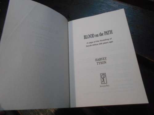 BLOOD ON THE PATH - HARVEY TYSON - Saga of founding South Africa 100 years ago