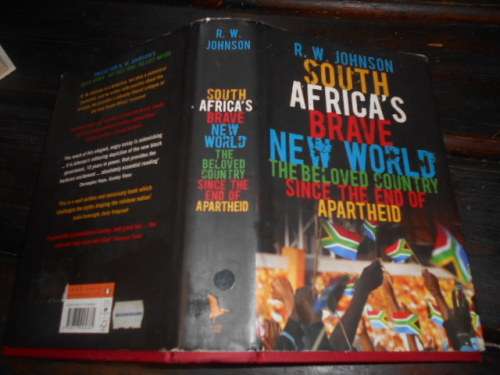 RW JOHNSON - SOUTH AFRICA`S BRAVE NEW WORLD