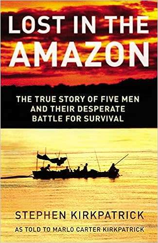 Lost in the Amazon: True Story of 5 Men and Desperate Battle Survival Hardcover & dustc