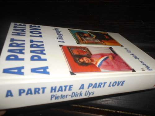 PIETER-DIRK UYS - A PART HATE, A PART LOVE - A BIOGRAPHY - RADIX 1990 1ST ED