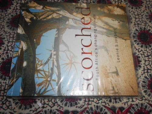 Leonie S Joubert - Scorched: South Africa`s Changing Climate 2007