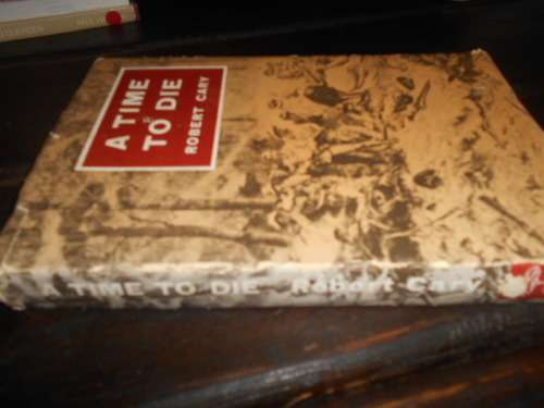 ROBERT CARY - A TIME TO DIE - HOWARD TIMMINS 1969 hardb & dustc.