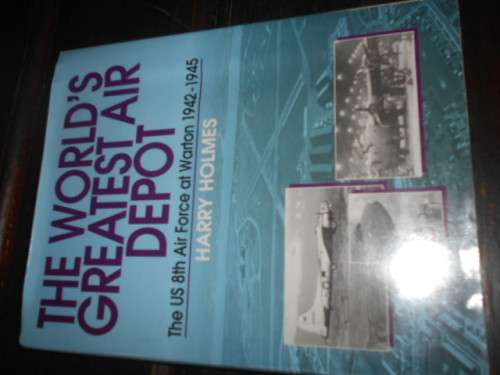 HARRY HOLMES - THE WORLD`S GREATES AIR DEPOT - Airlife England