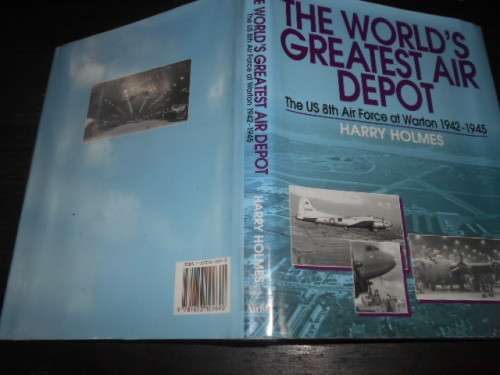 HARRY HOLMES - THE WORLD`S GREATES AIR DEPOT - Airlife England