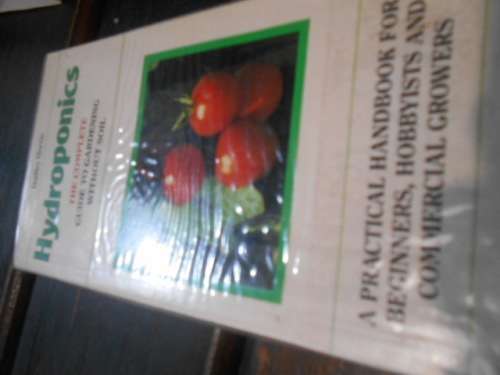 Hydroponics - Complete handbook Guide to Gardening without Soil Dudley Harris