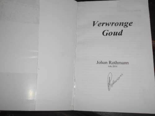 VERWRONGE GOUD - JOHAN ROTHMAN GEDIGTEBOEK  AUTOGRAPHED 2014