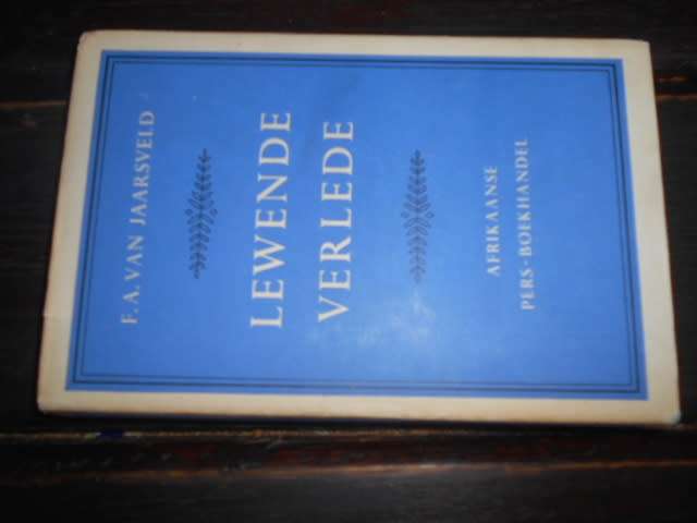 F.A. VAN JAARSVELD - LEWENDE VERLEDE - AFR. PERS BOEKH. 1961 hardeb.