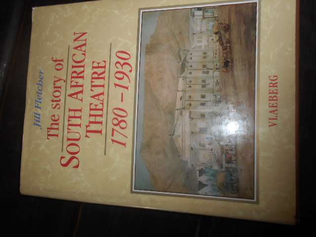 JILL FLETCHER - THE STORY OF SA THEATRE 1780-1930 VLAEBERG  1994 1ST ED.
