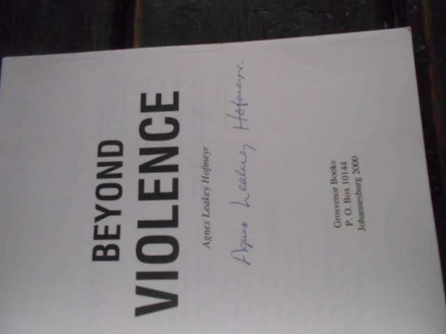 BEYOND VIOLENCE - Agnes Leakey Hofmeyr autographed Grovenor Books 1990