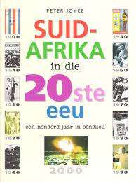 PETER JOYCE - SUID-AFRIKA IN DIE 20STE EEU - 100 JAAR IN OENSKOU GEILLUS.