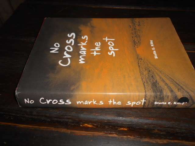 STELLA E. KILBY - NO CROSS MARKS THE SPOT  (Missionaries) - Galamena Press hardb & dustc 2001
