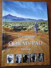ELLI LOUW - OOR MY PAD `N AUTOBIOGRAFIE (Loeriesfontein ens) autogra 2010 -