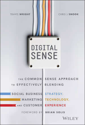 Digital Sense:  Blending Social Business Strategy, Marketing T Wright, C Snook  WILEY