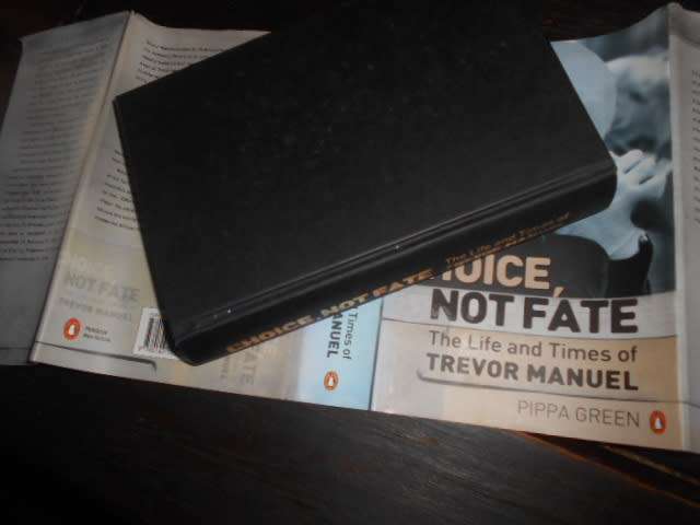 TREVOR MANUEL - CHOICE NOT FATE - LIFE AND TIMES  BY PIPPA GREEN 1ST ED 2008
