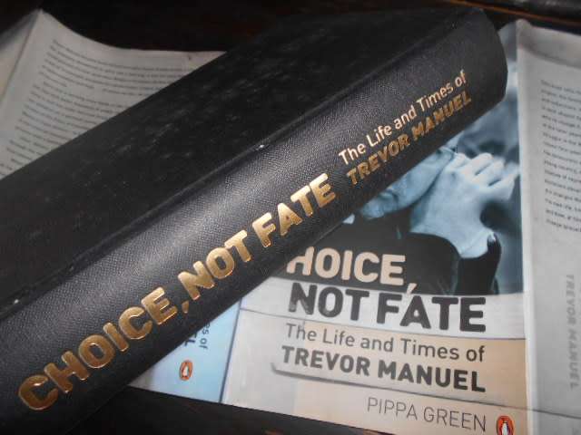 TREVOR MANUEL - CHOICE NOT FATE - LIFE AND TIMES  BY PIPPA GREEN 1ST ED 2008