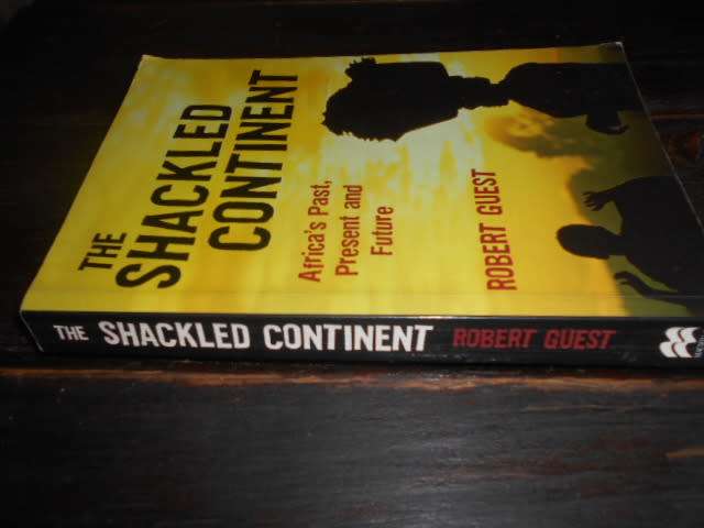 ROBERT GUEST - The Shackled continent - Africa`s Past, Present & Future
