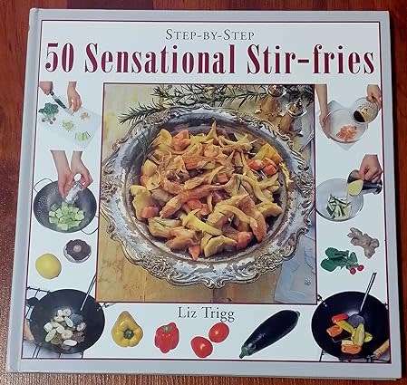 50 Sensational  step by step STIR-FRIES  by LIZ TRIGG -  Lorenz books  1995