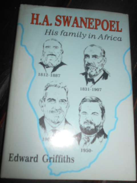 HA SWANEPOEL - HIS FAMLY IN AFRICA BY EDWARD GRIFFITHS 1990 1ST ED.
