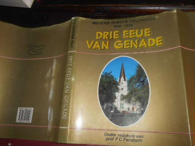 Drie Eeue van Genade: Ned Geref Gemeente Stellenbosch (1686 -1986) -- F. C Fensham
