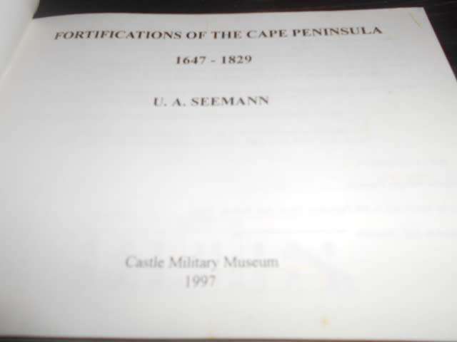 Fortifications - Cape Peninsula: 1647 - 1829 Seemann, U.A.   by Castle Military Museum