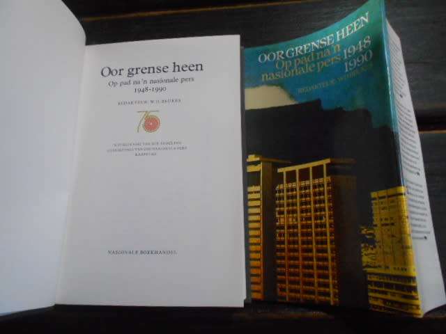 WD BEUKES - OOR GRENSE HEEN - OP PAD NA NASIONALE PERS 1948 - 1990 & koerant uitknipsels