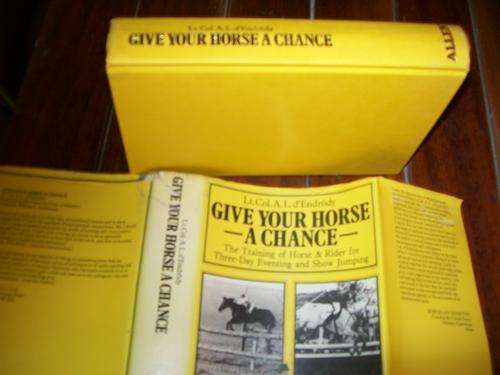LT. COL. A.L. D'ENDRODY - GIVE YOUR HORSE A CHANCE - TRAINING HORSE & RIDER - JUMP B&W ILLUS. PHOTOS