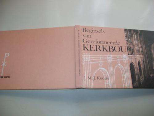 JMJ KOORTS - BEGINSELS VAN GEREFORMEERDE KERKBOU- ARGITEKTUURSTYLE - TENTBOUSTYL ENS.1STE DRUK 1974