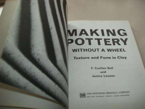F CARLTON BALL & JANICE LOVOOS -  MAKING POTTERY WITHOUT A WHEEL