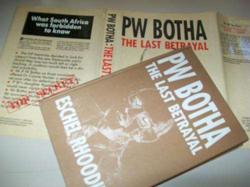 PW BOTHA - THE LAST BETRAYAL - BY ESCHEL RHOODIE - SA POLITICS - 1989 FIRST ED.