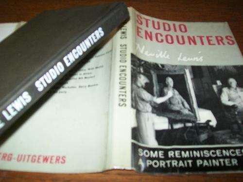 NEVILLE LEWIS  -  STUDIO ENCOUNTERS  - PORTRAIT PAINTINGS  1963 ED ILLUS HARDB & DUSTJACKET