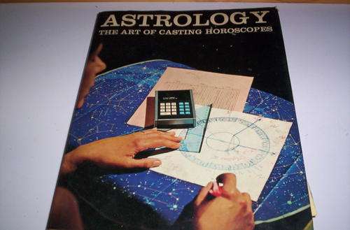 ASTROLOGY THE ART OF CASTING HOROSCOPES
