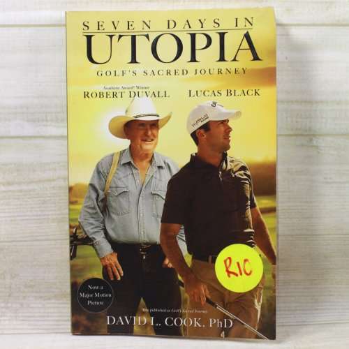 Seven Days in Utopia: Golf`s Sacred Journey by David L. Cook