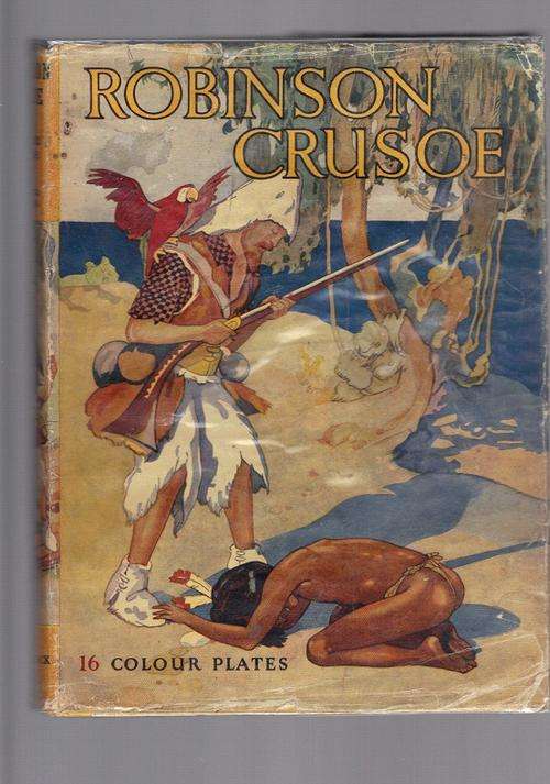 ROBINSON CRUSOE - 16 Colour Plates - Dust Jacket Fair (See note)