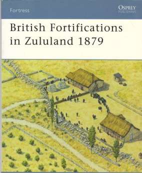 British Fortifications in Zululand 1879 (Ian Knight - Osprey)