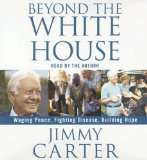 Beyond the White House: Waging Peace, Fighting Disease, Building Hope - 6CDs