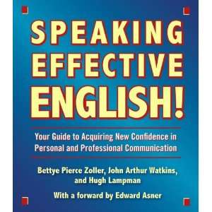 Speaking Effective English!: Your Guide to Acquiring New Confidence In Personal and Professional Com