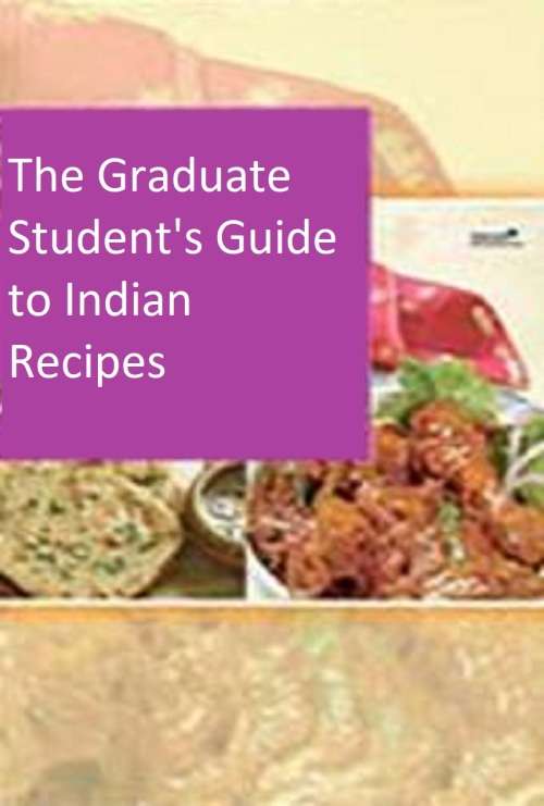 The Graduate Student`s Guide to Indian Recipes