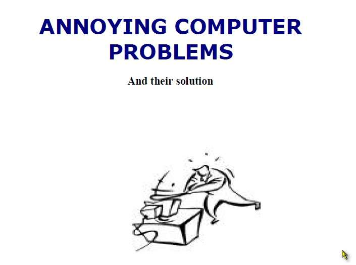 ANNOYING COMPUTER PROBLEMS AND THEIR SOLUTION