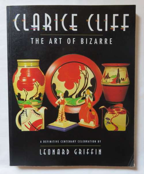 CLARICE CLIFF-THE ART OF BIZARRE-1ST EDITION PUBLISHED 1999-STIFF CARD COVER-ISBN 186205 5106-224 PA