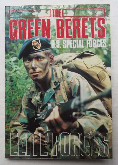GREEN BERETS- US SPECIAL FORCES-96 PAGES-1ST EDITION PUBLISHED 1986